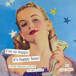 anne taintor anne taintor i'm so happy it's happy hour