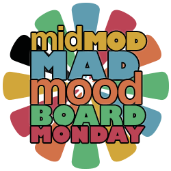 mid mod mad mood board monday